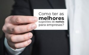 Como Ter As Melhores Sugestoes De Nomes Para Empresas - Escritório de contabilidade no Rio de Janeiro
